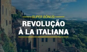 Leia mais sobre o artigo <h1>SUPER BÔNUS: REVOLUÇÃO À LA ITALIANA</h1>