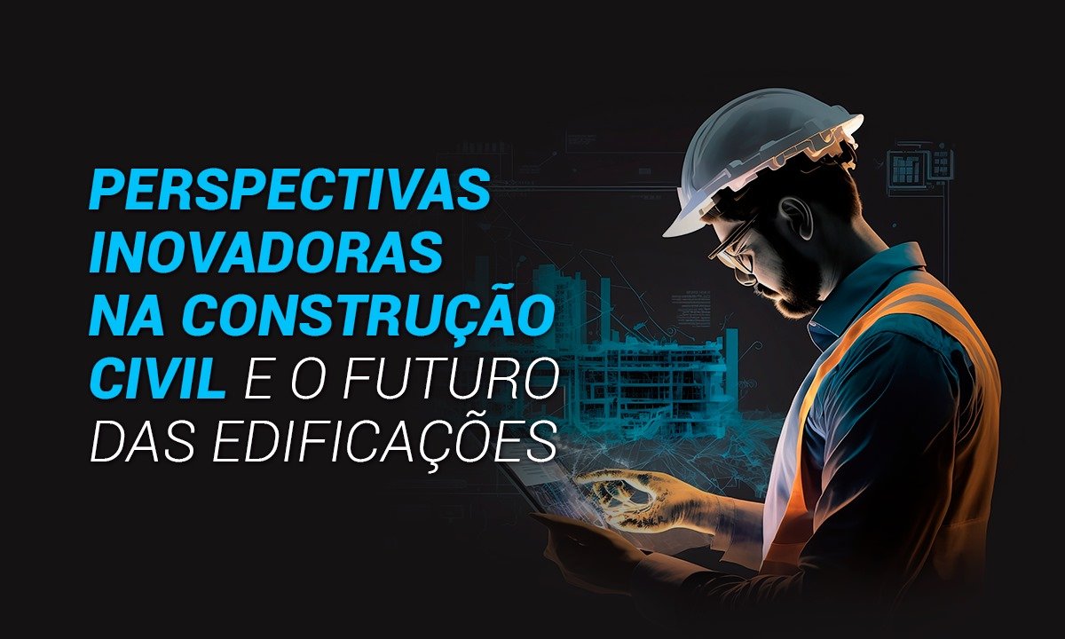 Leia mais sobre o artigo Perspectivas Inovadoras na Construção Civil e o Futuro das Edificações